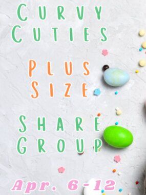 CURVY CUTIES: Plus Size Share Group April 6-12